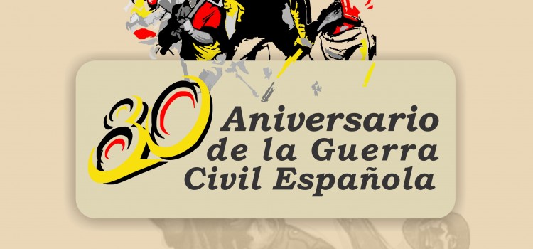 80º Aniversario de la Guerra Civil Española