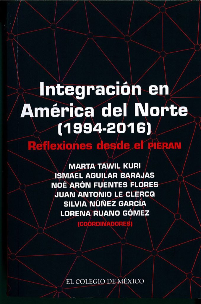 Book Cover: Integración en América del Norte (1994-2016). Reflexiones desde el PIERAN