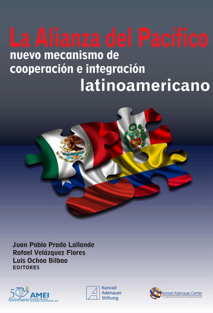 Book Cover: La Alianza del Pacífico: nuevo mecanismo de cooperación e integración latinoamericano