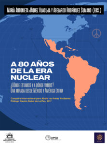 A 80 años de la era nuclear, ¿dónde estamos y a dónde vamos? Una mirada desde México y América Latina